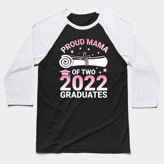 Proud Mama Of Two 2022 Graduates Seniors Class Of School Day Baseball T-Shirt by joandraelliot